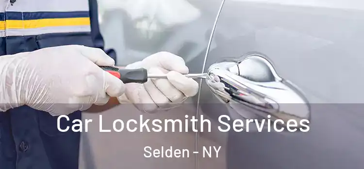  Car Locksmith Services Selden - NY