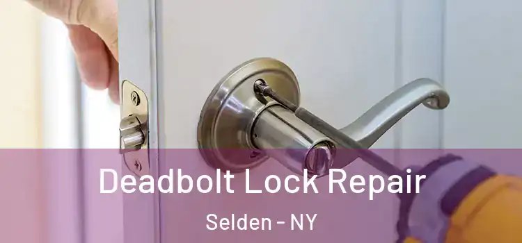  Deadbolt Lock Repair Selden - NY