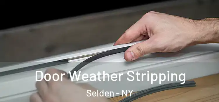  Door Weather Stripping Selden - NY