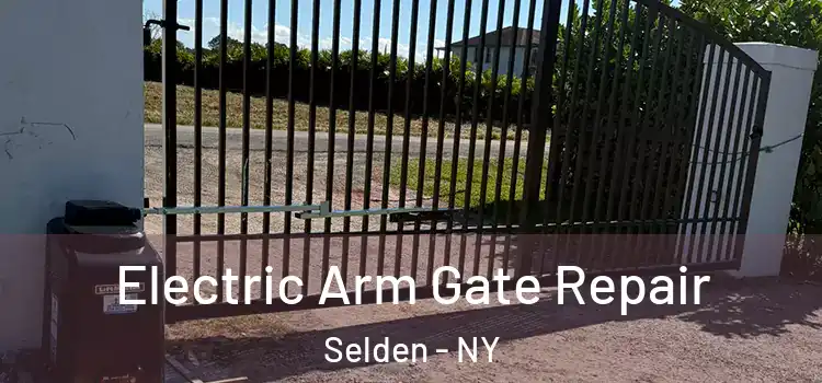 Electric Arm Gate Repair Selden - NY