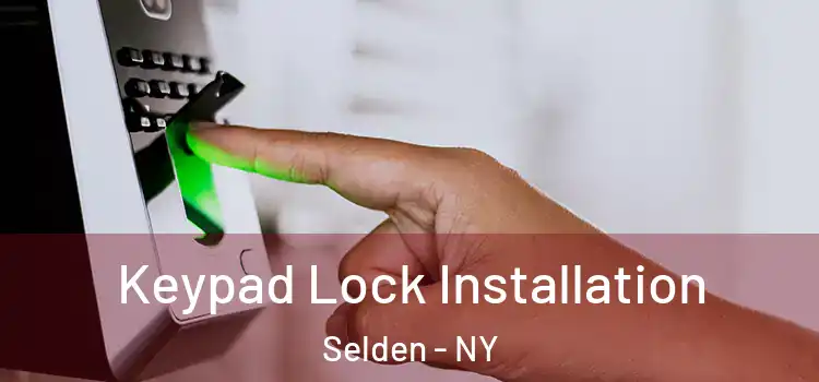  Keypad Lock Installation Selden - NY
